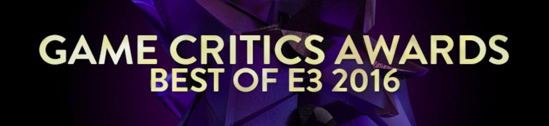 جوایز بهترین‌های E3 2016 از دید منتقدین (E3 Game Critics Awards)