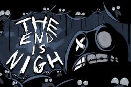The End is Nigh
