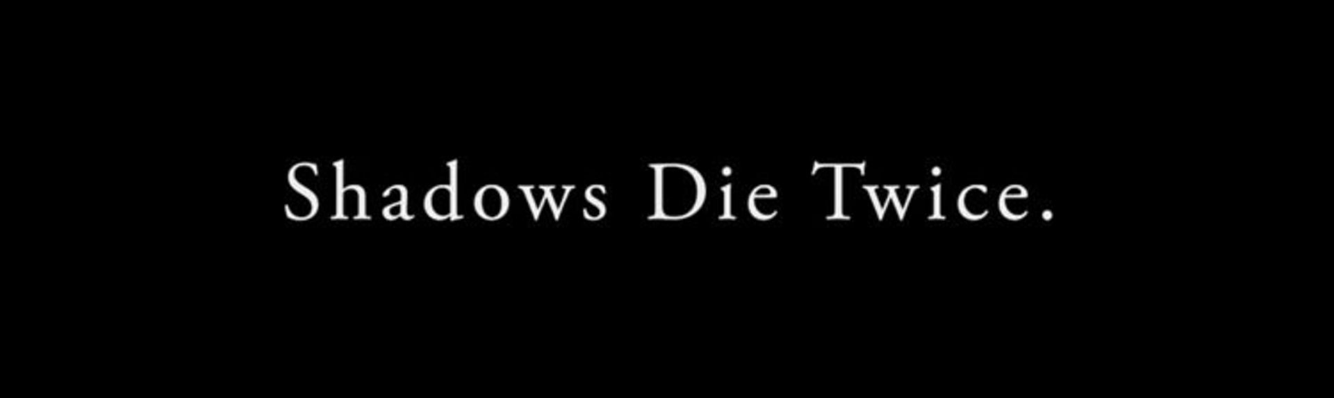 Shadows Die Twice