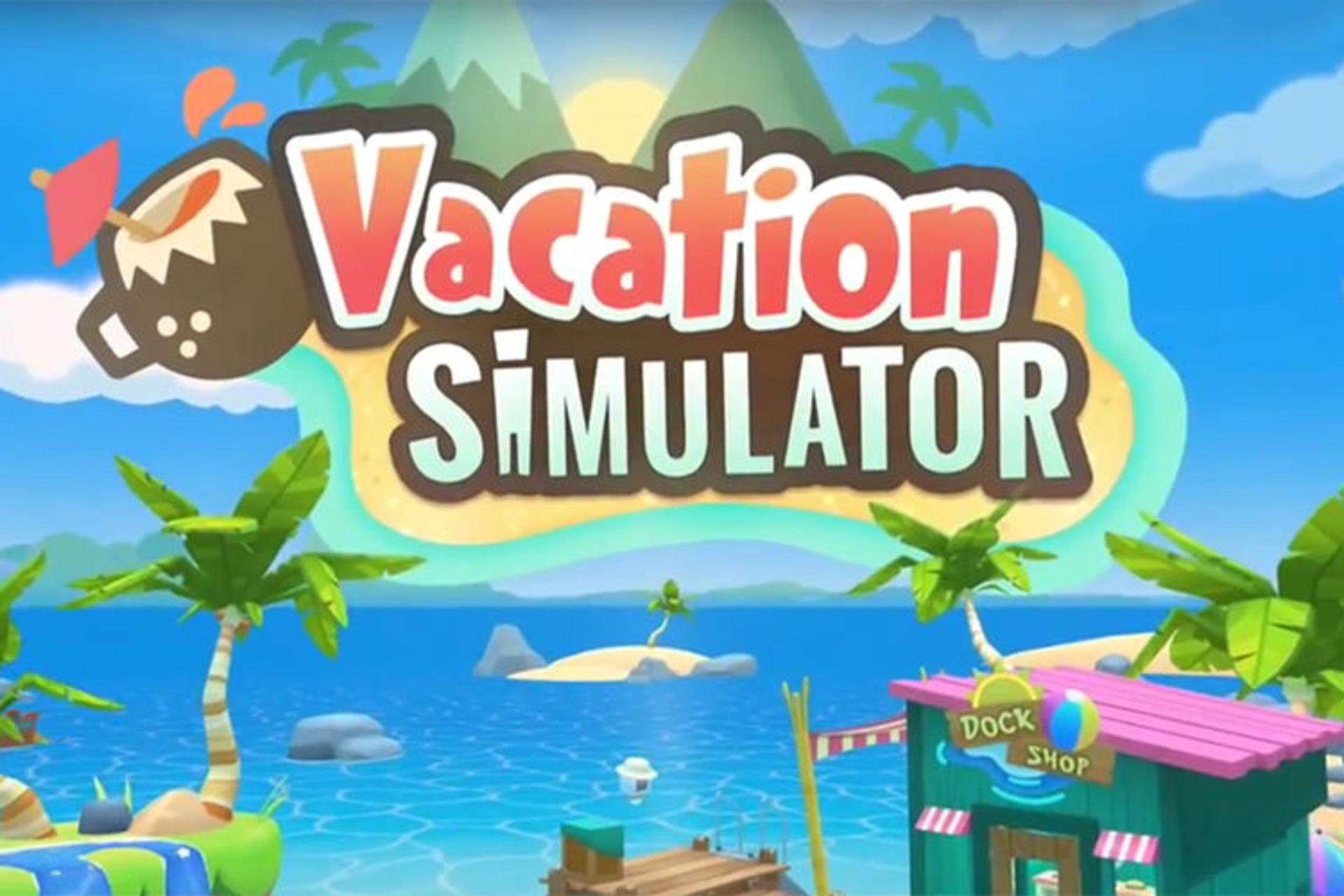  Vacation Simulator بازی