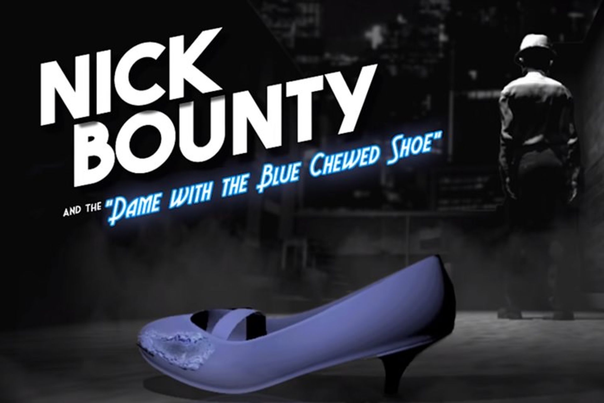 Nick Bounty and the Dame with the Blue Chewed Shoe