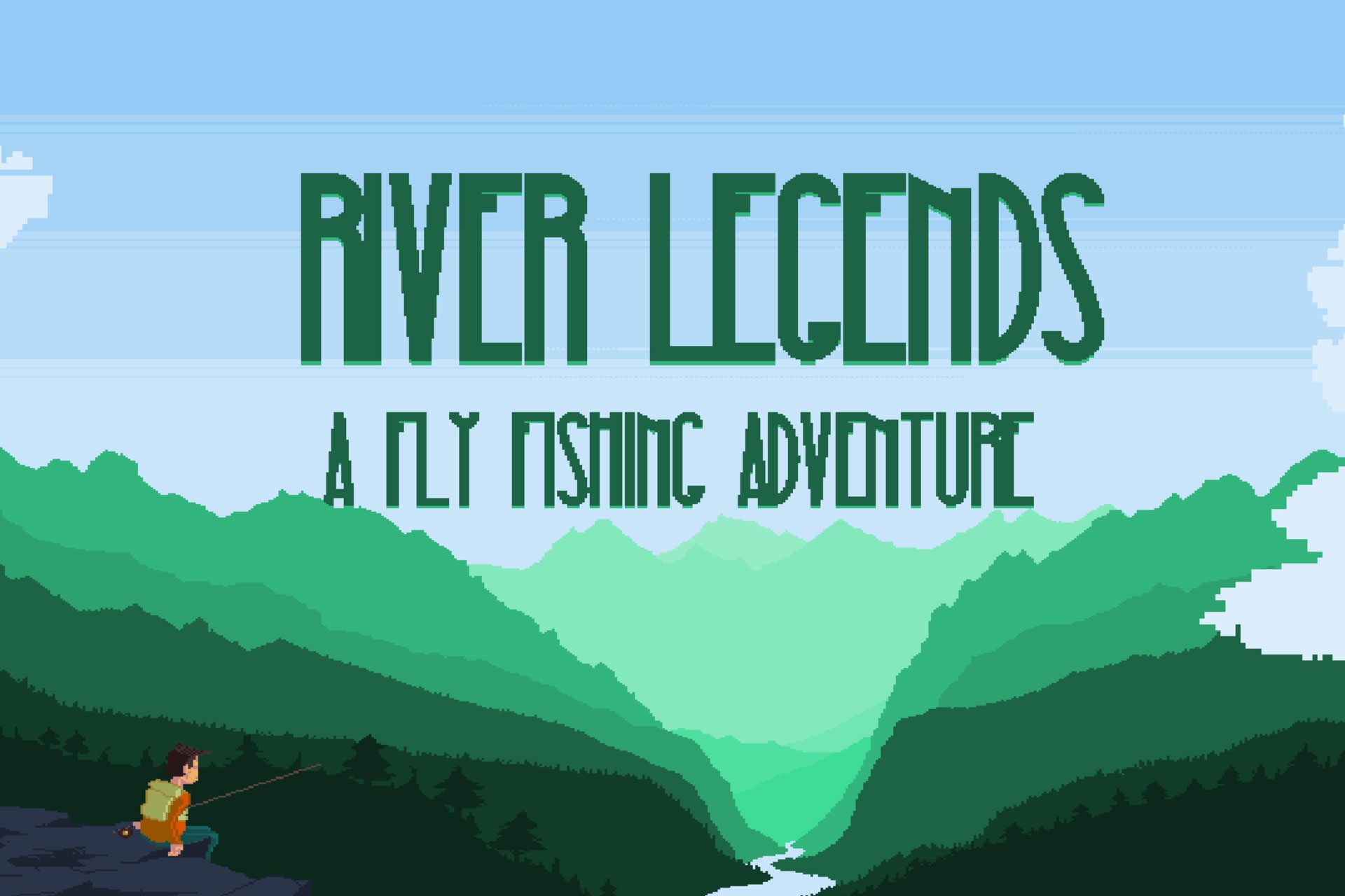 River Legends: A Fly Fishing Adventure