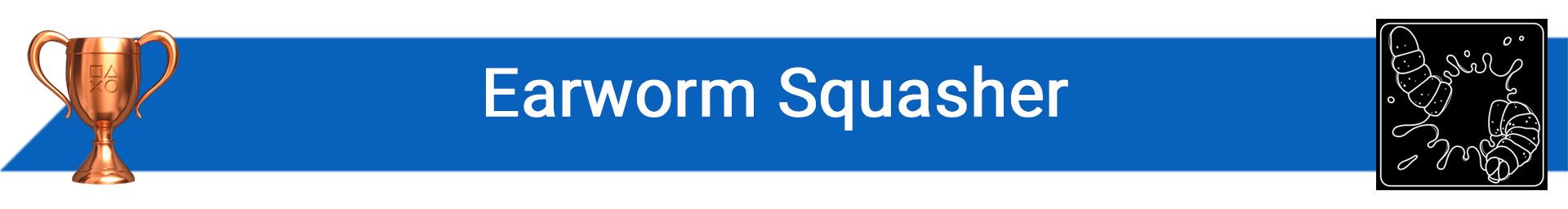 تروفی Earworm Squasher