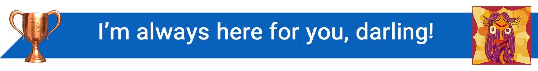 تروفی I’m always here for you, darling!