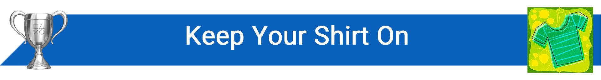 تروفی Keep Your Shirt On