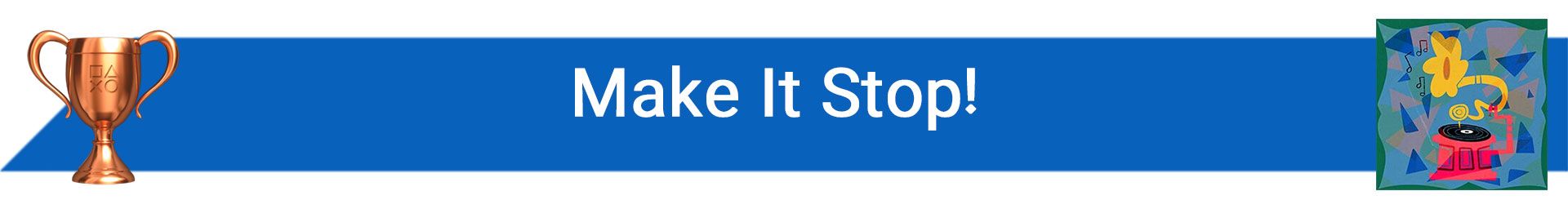 تروفی Make It Stop!
