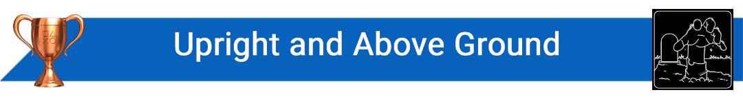 تروفی Upright and Above Ground