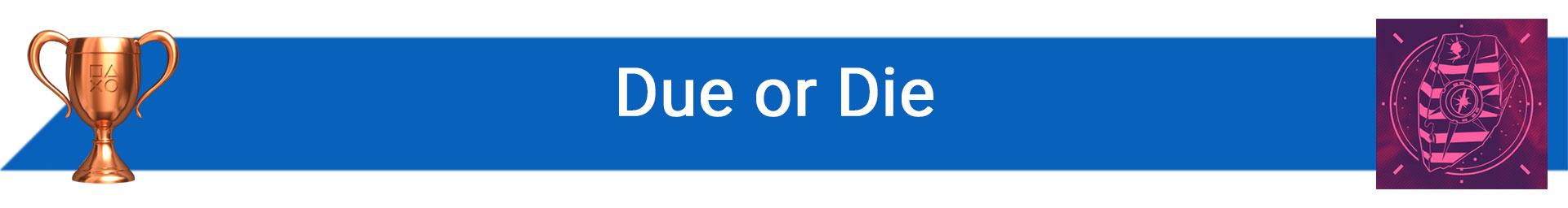تروفی Due or Die