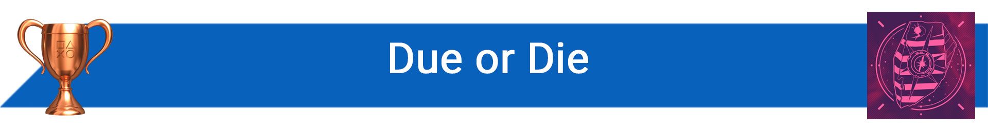 تروفی Due or Die