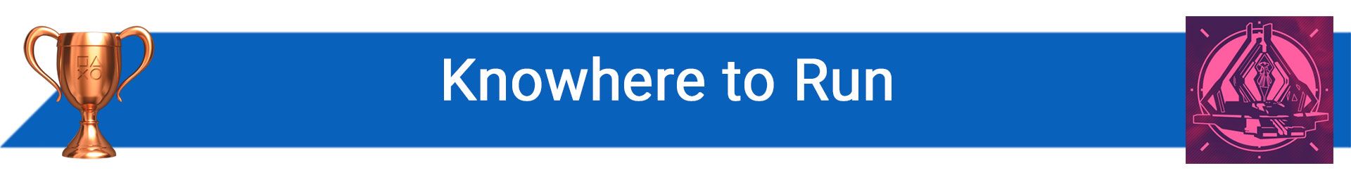 تروفی Knowhere to Run