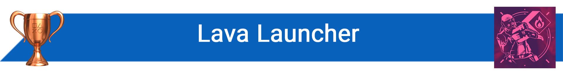 تروفی Lava Launcher