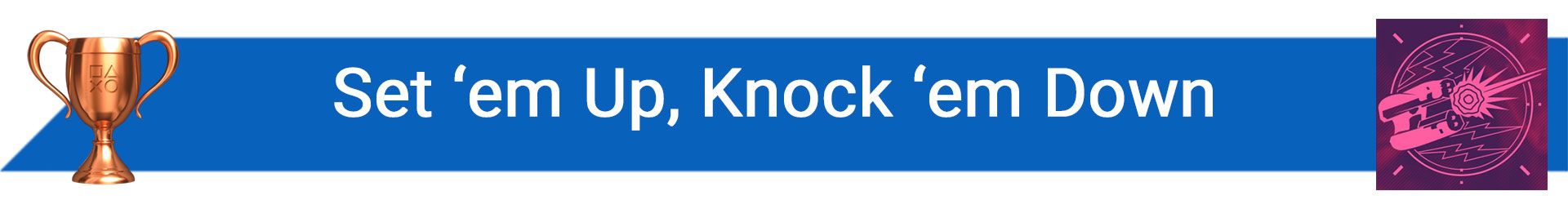تروفی Set ‘em Up, Knock ‘em Down