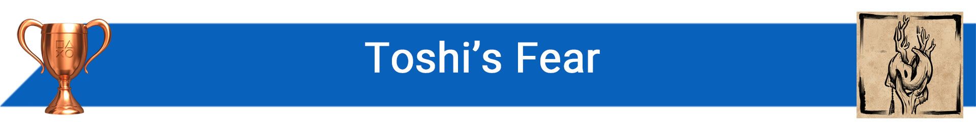 تروفی Toshi’s Fear