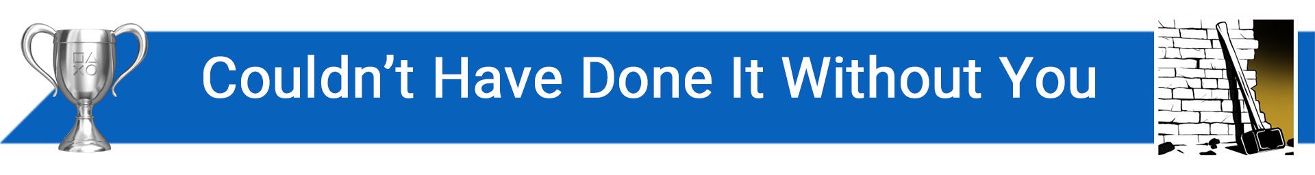 تروفی Couldn’t Have Done It Without You