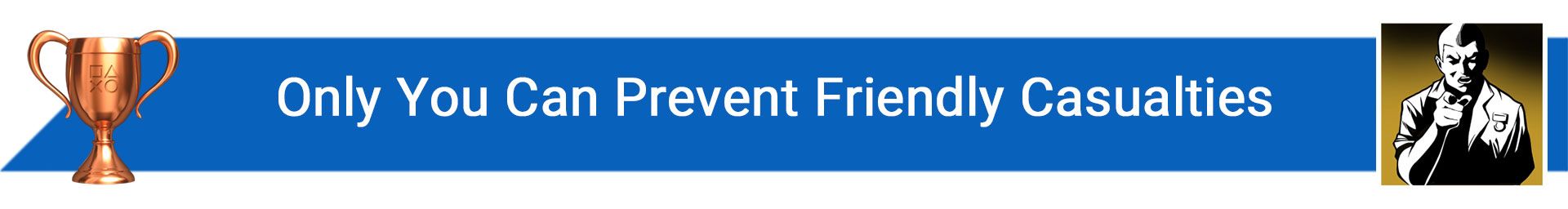 تروفی Only You Can Prevent Friendly Casualties