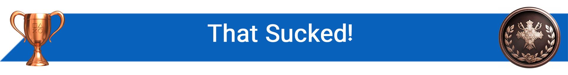 تروفی That Sucked!
