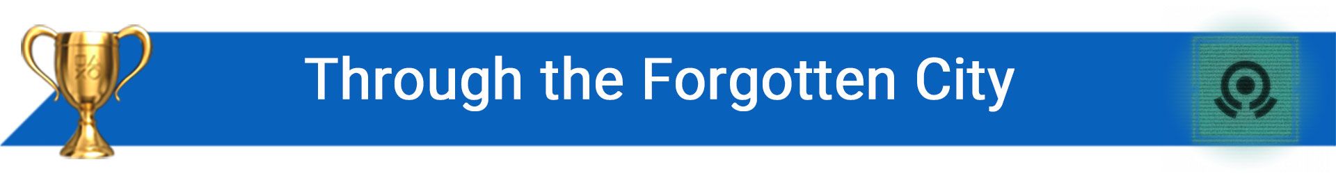 تروفی Through the Forgotten City