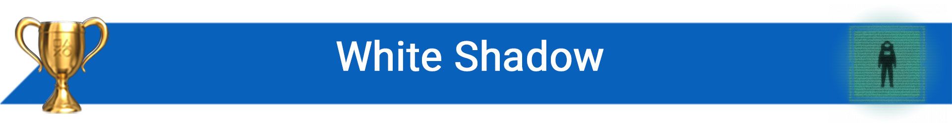 تروفی White Shadow