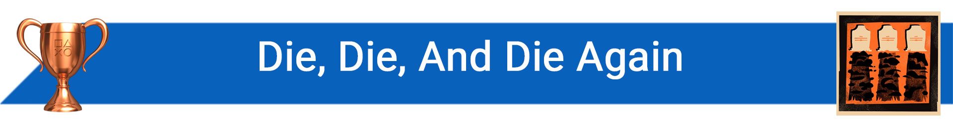 تروفی Die, Die, And Die Again