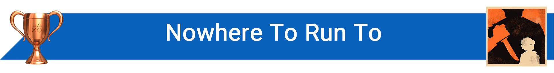 تروفی Nowhere To Run To