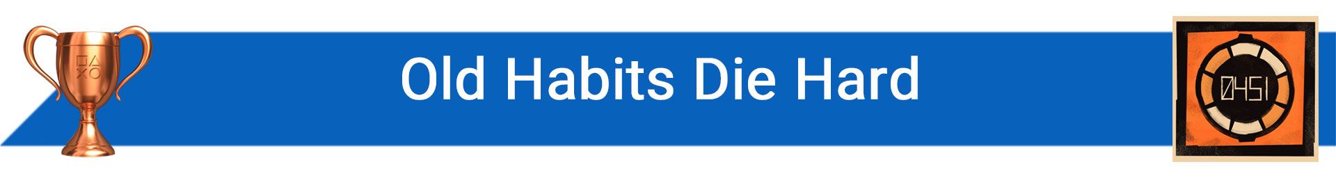 تروفی Old Habits Die Hard