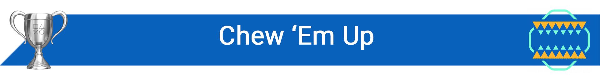 تروفی Chew ‘Em Up
