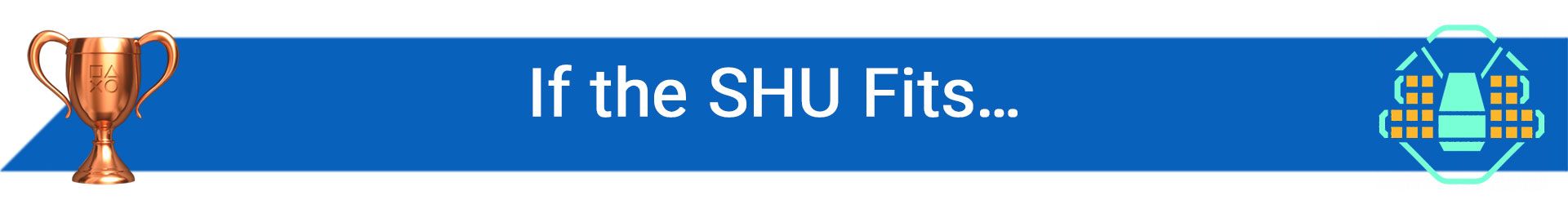 تروفی If the SHU Fits…