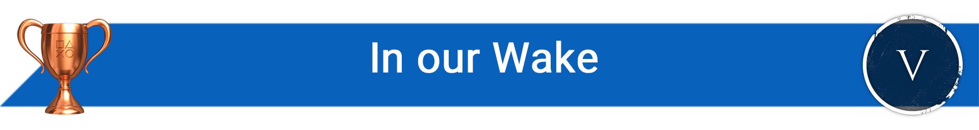 تروفی In our Wake