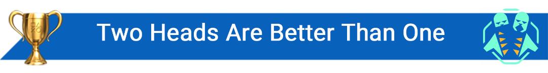 تروفی Two Heads Are Better Than One