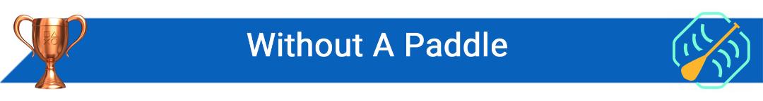تروفی Without A Paddle