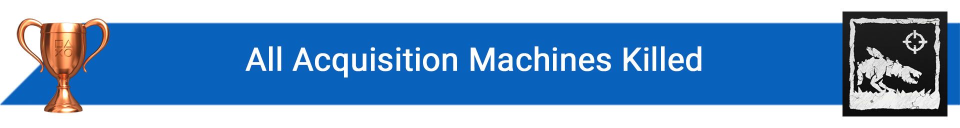 تروفی All Acquisition Machines Killed