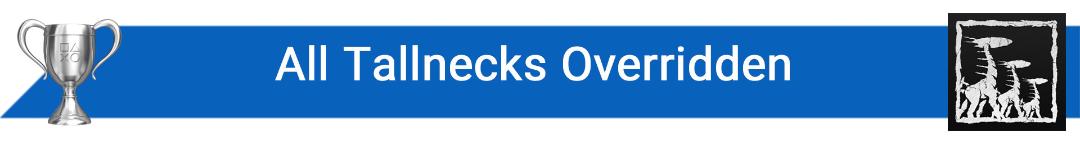 تروفی All Tallnecks Overridden