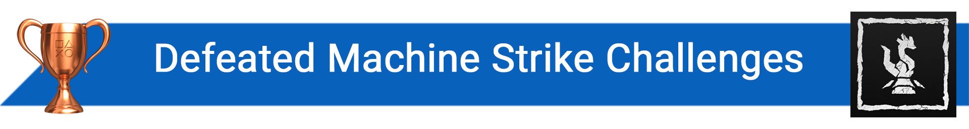 تروفی Defeated Machine Strike Challenges