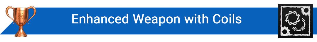 تروفی Enhanced Weapon with Coils
