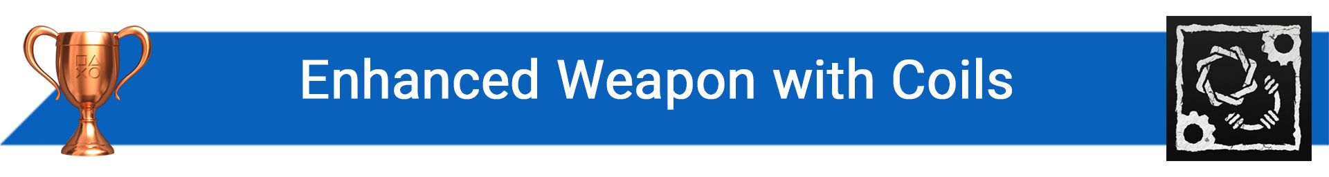 تروفی Enhanced Weapon with Coils