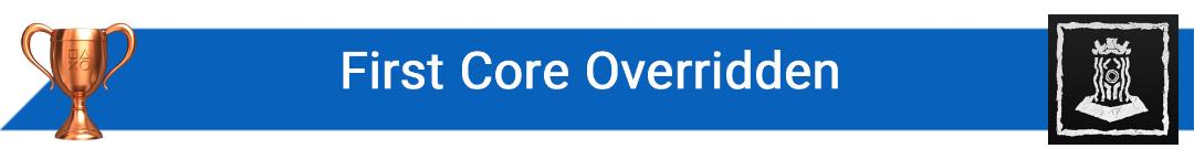 تروفی First Core Overridden