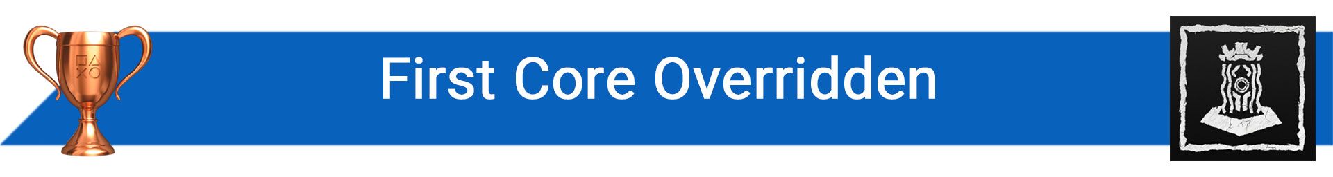 تروفی First Core Overridden