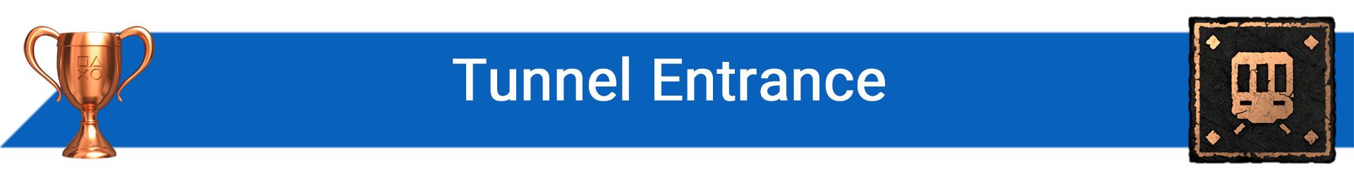 تروفی Tunnel Entrance