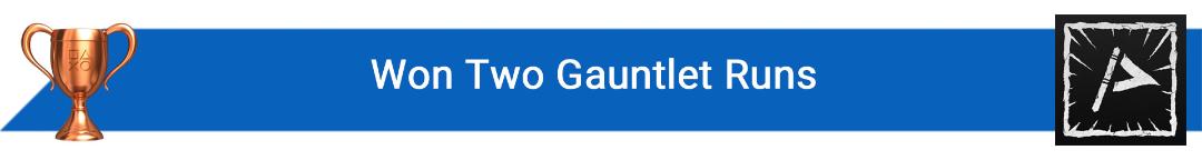 تروفی Won 2 Gauntlet Runs