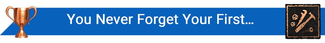 تروفی You Never Forget Your First…