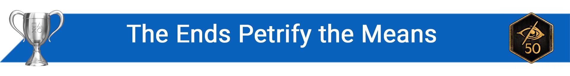 تروفی The Ends Petrify the Means