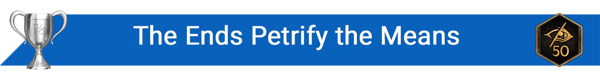 تروفی The Ends Petrify the Means