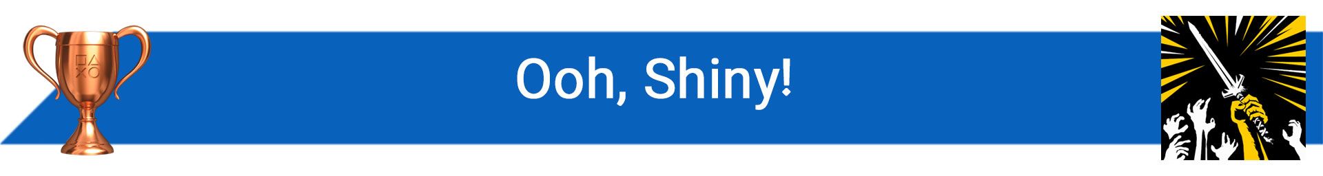 تروفی Ooh, Shiny!