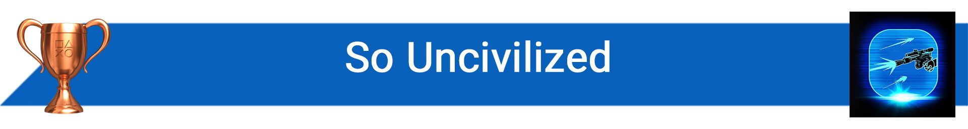 تروفی So Uncivilized