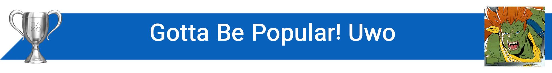 تروفی Gotta Be Popular! Uwo!