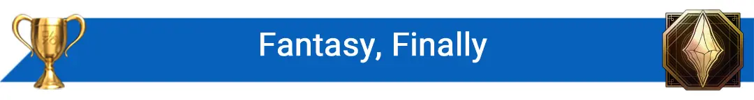 تروفی Fantasy, Finally