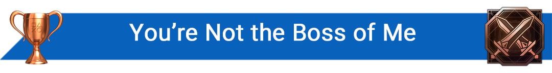 تروفی You’re Not the Boss of Me