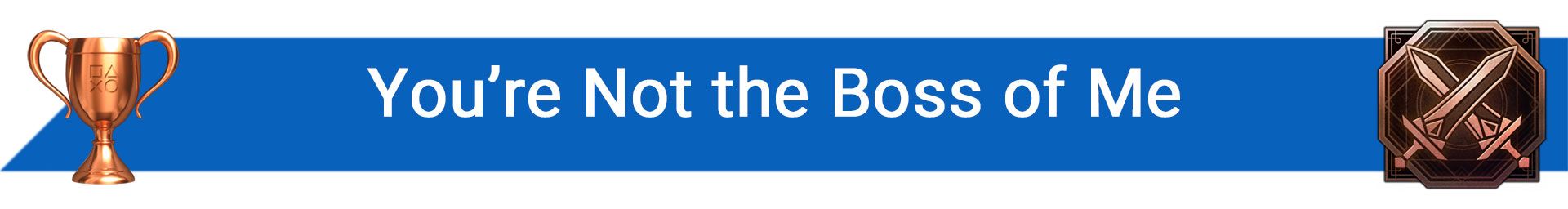 تروفی You’re Not the Boss of Me