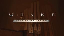 لوگوی بازی Quake و نام بسته الحاقی Dawn of the Machine در محیط بازی