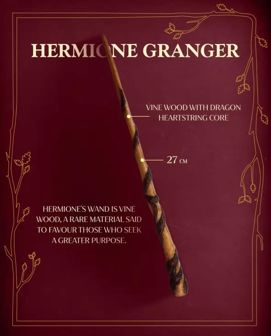 چوب‌دستی هرمیون گرنجر (Hermione Granger) ساخته شده از چوب مو (Vine Wood) با هسته رشته قلب اژدها